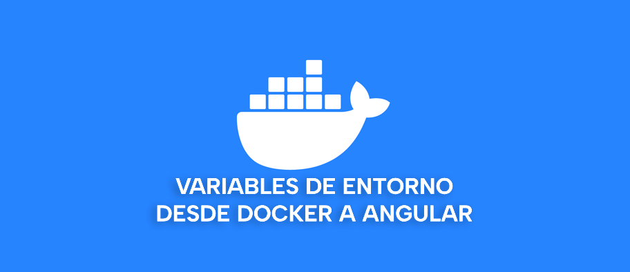 Pasar variables de entorno desde Docker a una app en Angular dinámicamente